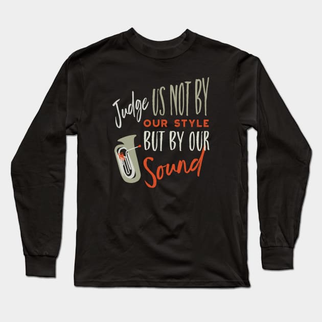 Tuba Judge Us Not By Our Style Long Sleeve T-Shirt by whyitsme